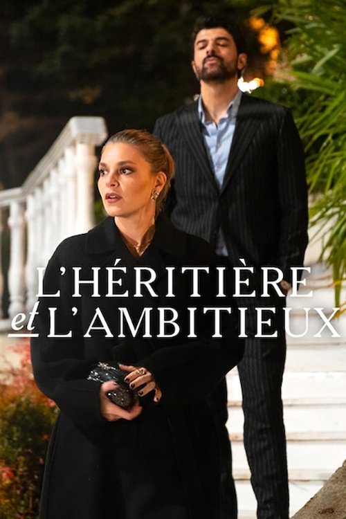 L'héritière et l'Ambitieux streaming gratuit vf vostfr 